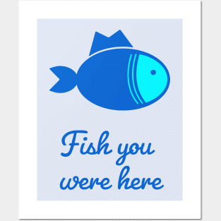 Fish you were here Posters and Art